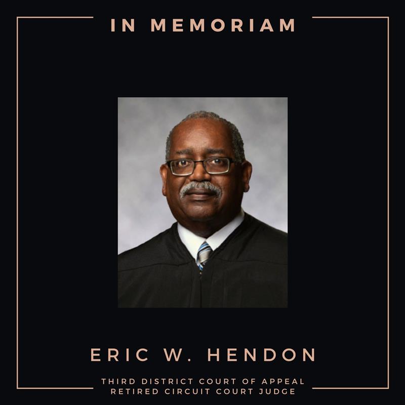 In Memoriam: Third District Court of Appeal and Retired Circuit Court Judge Eric William Hendon